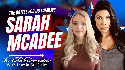Sarah McAbee's Heart-Wrenching Journey and the Battle for J6 Families | Ice Cold Conservative