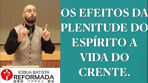 Os efeitos da plenitude do Espírito Santo na vida do crente. Glauber Manfredini