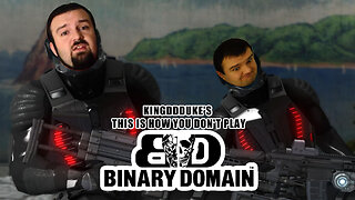 This is How You DON'T Play Binary Domain Abridged Death, Downed, & Error Ed - KingDDDuke