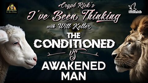The Conditioned vs Awakened Man with Will Keller