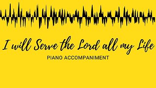 I Will Serve the Lord All My Days | Piano Accompaniment