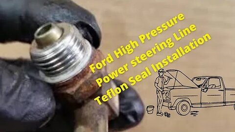 Ford High Pressure Power Steering Line Teflon Seal Installation