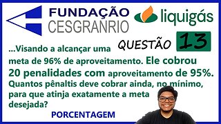 Questão 13 Liquigás CESGRANRIO | Porcentagem e Equação | Quantos pênaltis deve cobrar ainda?