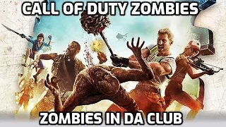 Zombies In Da Club - Call Of Duty Zombies