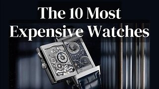 The 10 Most Expensive Watches In The World in 2023