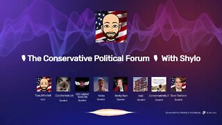 🎙The Conservative Political Forum 🎙 With Shylo