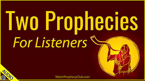 Two Prophecies for Listeners 06/22/2021