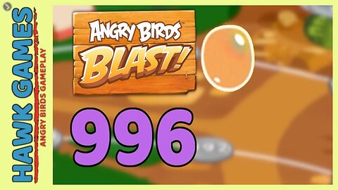 Angry Birds Blast Level 996 Hard - 3 Stars Walkthrough, No Boosters