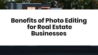 Benefits of Photo Editing for Real Estate Businesses