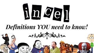 INCEL DEFINITIONS YOU NEED TO KNOW!