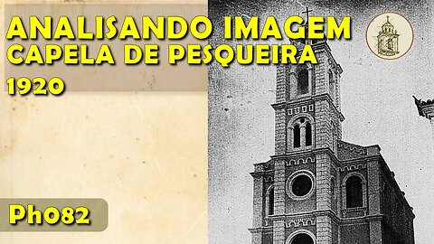 Analisando imagens: capela de Pesqueira em 1920 | Ph082