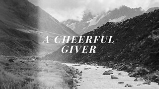 A Cheerful Giver - 1/14/24