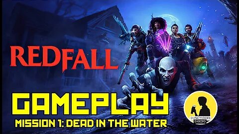 REDFALL, GAMEPLAY [MISSION 1: DEAD IN THE WATER] #redfall #gameplay #openworld #fps