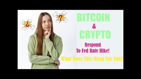 Bitcoin & Crypto Respond to Fed Rate Hike! What does this mean for you??