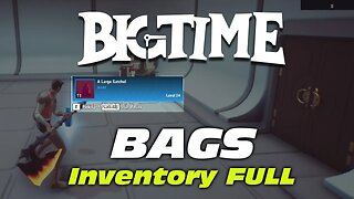 BigTime: Bags (Inventory full)