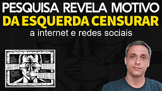 Pesquisa explica o porquê da esquerda precisar censurar a internet e redes sociais