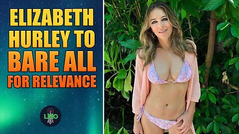 ELIZABETH HURLEY to go NUDE! To Be filmed By.. HER SON?!?!