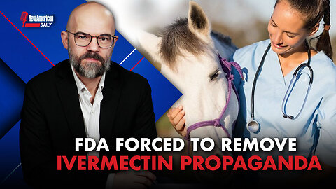 New American Daily | FDA Forced to Take Down Ivermectin Propaganda