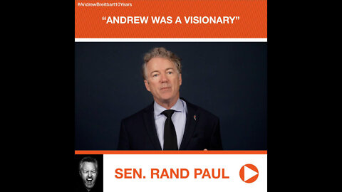 Sen. Rand Paul’s Tribute to Andrew Breitbart: “Andrew Was a Visionary”
