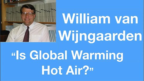 #56 William van Wijngaarden: Is Global Warming Hot Air?