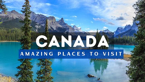 Best Places To Visit In Canada