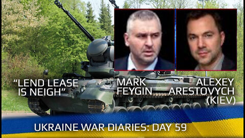 War Day 59: war diaries w/ Advisor to Ukraine President, Intel Officer @Alexey Arestovych & #Фейгин