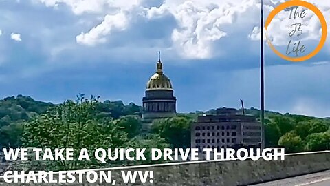 We Take A Quick Drive Through Charleston, WV!