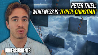 Peter Thiel: Wokeness is "Hyper-Christian"