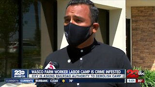 23ABC IN-DEPTH: Wasco farmworker labor camp is crime infested, city is asking railroad authority to demolish camp