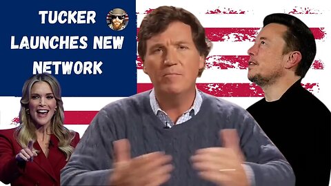 Tucker Carlson Launches New News Network