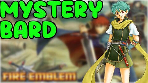 Fire Emblem 7 Let's Play In 2023 Mystery Bard Approaches Ep7