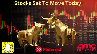 Stocks Set To Move Today! $SNAP, $PINS, $AMC