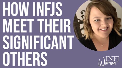 How INFJs Meet Their Significant Others | MBTI INFJ Personality Type