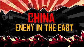 CHINA: ENEMY IN THE EAST