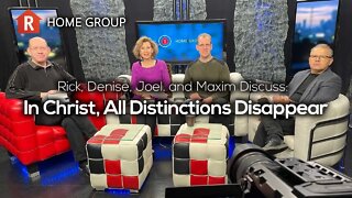 In Christ, All Distinctions Disappear — Home Group