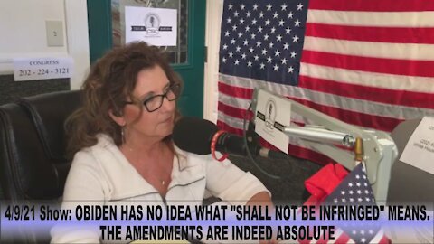 4/9/21 Show: OBIDEN HAS NO IDEA WHAT "SHALL NOT BE INFRINGED" MEANS.