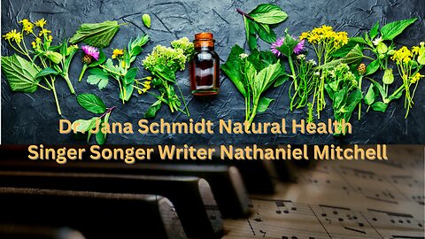 Dr Jana Schmidt | Her Unique Story of Health From An Allopathic Dad To A Hippie Mom | Singer Song Writer Nathaniel Mitchell