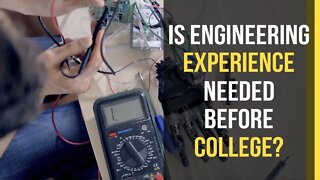 Is Engineering Experience Needed Before College?