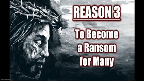 Jesus Came To Become A Ransom For Many