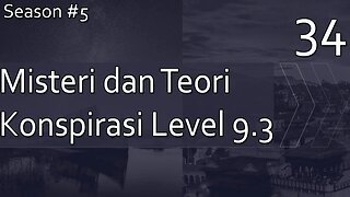 Kumpulan Misteri dan Teori Konspirasi, Level 9.3 - Season 5, Episode 34