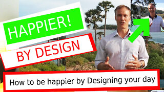How to be Happier - Happiness is simply about designing a good day