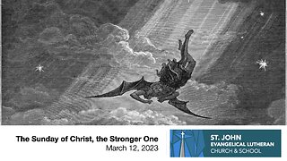 The Sunday of Christ, the Stronger One — March 12, 2023