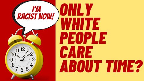 DO ONLY WHITE PEOPLE CARE ABOUT TIME? WA STATE OFFICIAL THINKS SO