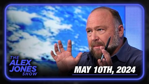 The Alex Jones Show FRIDAY FULL SHOW 5/10/24