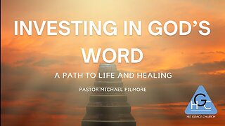 Investing In God's Word/Back To The Basics On Health and Healing Pt. 65