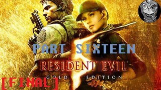 (PART 16 FINAL) [Albert Wesker] Resident Evil 5 Gold Edition