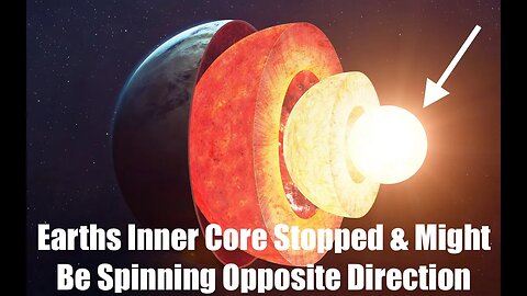 Earths Inner Core Stopped & Might Be Spinning Opposite Direction