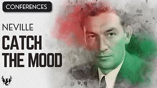 💥 CATCH THE MOOD ❯ Neville Goddard ❯ COMPLETE CONFERENCE 📚