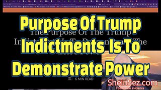 Purpose Of Trump Indictments Is To Demonstrate Power-SheinSez 264