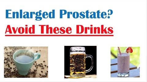 Beverages to Avoid with Enlarged Prostate Reduce Symptoms of Benign Prostatic Hyperplasia